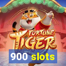 900 slots